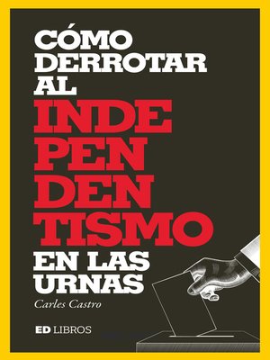 cover image of Cómo derrotar al independentismo en las urnas